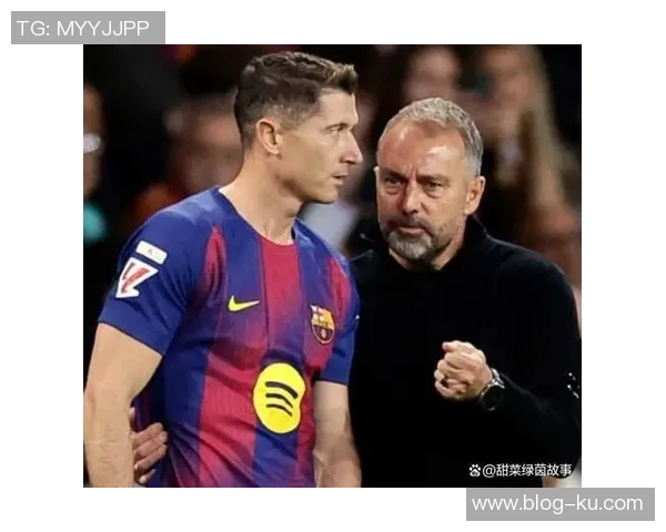 弗里克巧妙应对前锋选择难题费兰与莱万谁能赢得首发机会